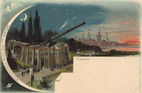 „Grüße vom Riesenfernrohr“ verschickten 1896 die Besucher der Berliner Gewerbeausstellung. Heute ist das Fernrohr Teil der Archenhold-Sternwarte.