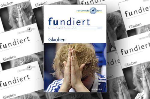 Im Mittelpunkt der neuen fundiert-Ausgabe steht das Thema Glauben