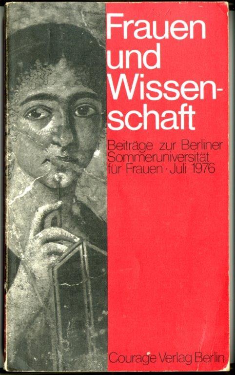 Veröffentlichung zur ersten Sommeruniversität in Berlin mit dem Thema „Frauen in der Wissenschaft". Ulla Bock zufolge war die Sommeruni die „Initialzündung“ für die bundesweite Entwicklung der akademischen Frauen-und Geschlechterforschung.