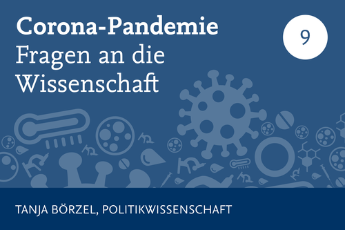 Die von den Populisten geforderte Rückkehr zum Nationalstaat scheine wenig geeignet, Pandemien wirksam zu bekämpfen und deren wirtschaftliche und gesellschaftliche Folgen zu bewältigen, sagt Prof. Dr. Tanja Börzel.