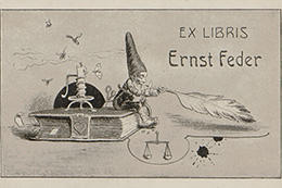 Exlibris Ernst Feder: Der Schriftsteller und Journalist (1881-1964) floh 1933 aus Deutschland. Im Besitz der UB befindet sich ein Buch aus seiner mehrere tausend Bände umfassenden Bibliothek. Eine Rückgabe an Erben konnte bislang nicht erfolgen.