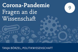 Die von den Populisten geforderte Rückkehr zum Nationalstaat scheine wenig geeignet, Pandemien wirksam zu bekämpfen und deren wirtschaftliche und gesellschaftliche Folgen zu bewältigen, sagt Prof. Dr. Tanja Börzel.