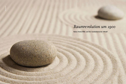 Rainer Maria Rilke und der raumästhetische Urknall.